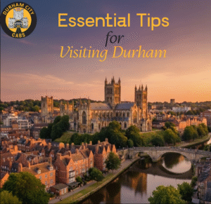 Essential Tips for Visiting Durham